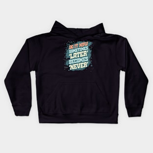 Do It NOW ! - Gym Shirt Kids Hoodie